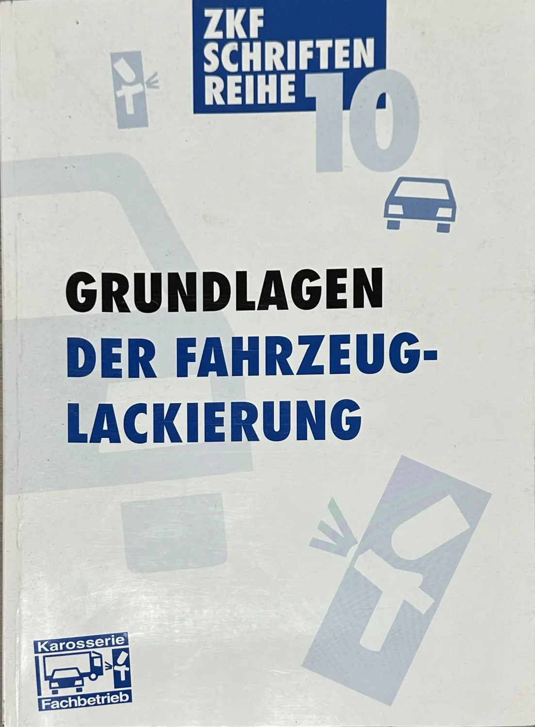 Grundlagen der Fahrzeuglackierung ZKF Zeitschriften Reihe 10 Zentralverband Karosserie- und Fahrzeugtechnik gebraucht