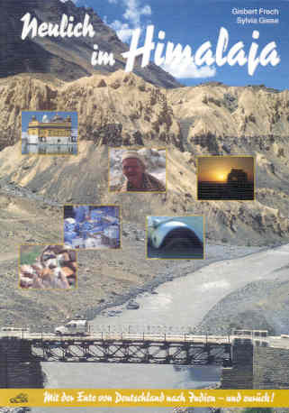 Neulich im Himalaja. Mit der Ente von Deutschland nach Indien - und zurück! Neulich im Himalaja. Mit der Ente von Deutschland nach Indien - und zurück!